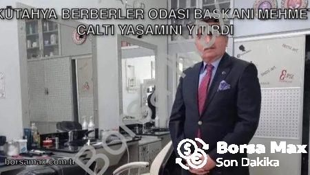 Kütahya Berberler Odası Başkanı Mehmet Çaltı Yaşamını Yitirdi
