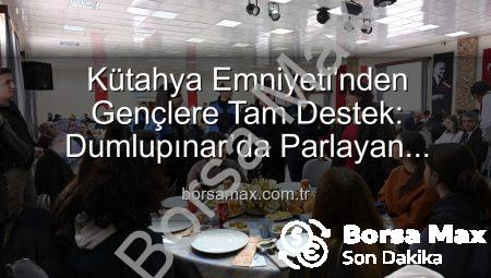 Kütahya Emniyeti’nden Gençlere Tam Destek: Dumlupınar’da Parlayan Yıldızlar Projesi Tamamlandı