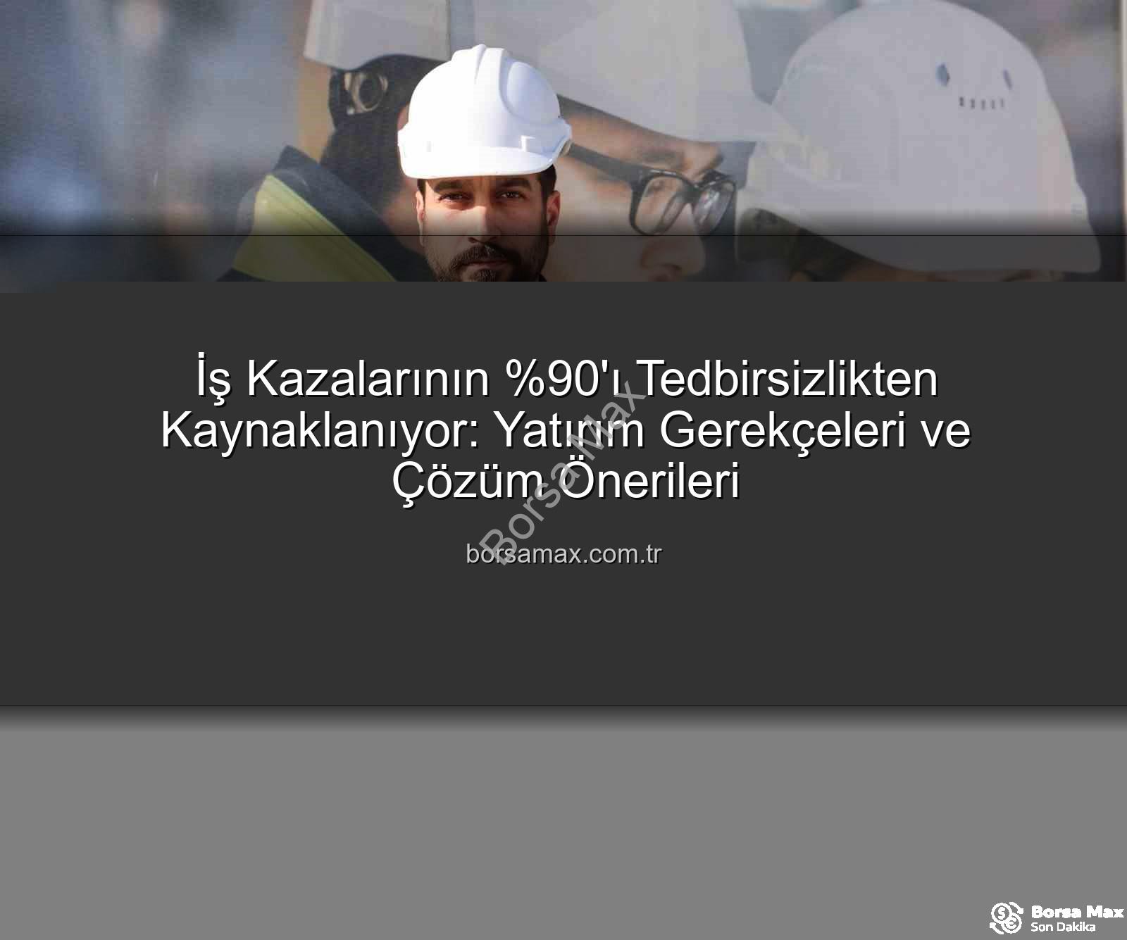 iş kazaları - İş Kazalarının 'ı Tedbirsizlikten Kaynaklanıyor: Yatırım Gerekçeleri ve Çözüm Önerileri