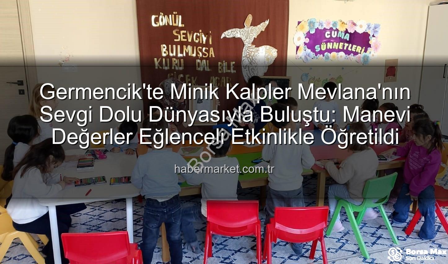 Mevlana Haftası Germencik - Germencik'te Minik Yüreklerde Mevlana Ruhu: Sevgi ve Hoşgörü Haftası Coşkusu