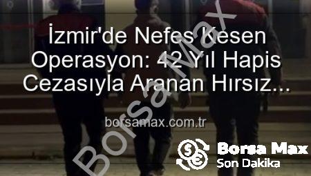 İzmir’de Nefes Kesen Operasyon: 42 Yıl Hapis Cezasıyla Aranan Hırsız Zincirlendi!