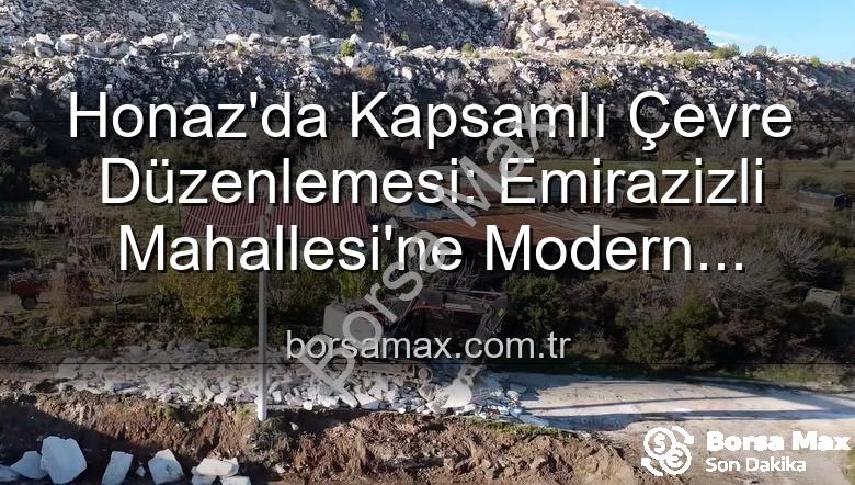 Honaz çevre düzenlemesi - Honaz'da Kapsamlı Çevre Düzenlemesi: Emirazizli Mahallesi'ne Modern Dokunuşlar