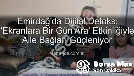 Emirdağ’da Dijital Mola: Ekranlara Bir Gün Ara Verildi, Aile Bağları Güçlendi
