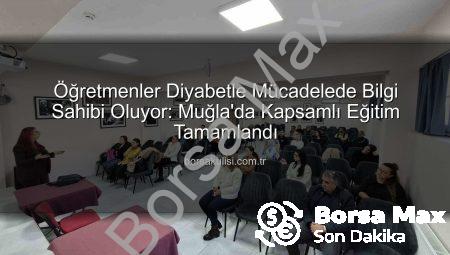 Muğla’da Öğretmenlere Diyabet Farkındalık Eğitimiyle Okullar Güvenli Alanlara Dönüşüyor