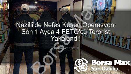Nazilli’de Nefes Kesen Operasyon: Son 1 Ayda 4 FETÖ’cü Terörist Yakalandı!