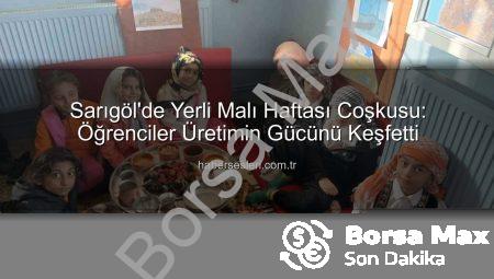 Sarıgöl’de Yerli Üretime Vurgu: İlkokullarda Coşkulu Yerli Malı Haftası Kutlamaları