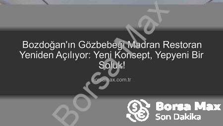 Bozdoğan’ın Gözbebeği Madran Restoran Yeniden Açılıyor: Yeni Konsept, Yepyeni Bir Soluk!