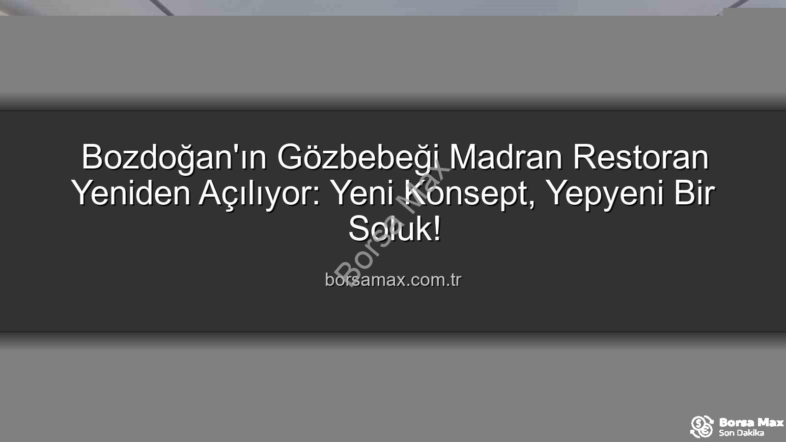 Madran Restoran - Bozdoğan'ın Gözbebeği Madran Restoran Yeniden Açılıyor: Yeni Konsept, Yepyeni Bir Soluk!
