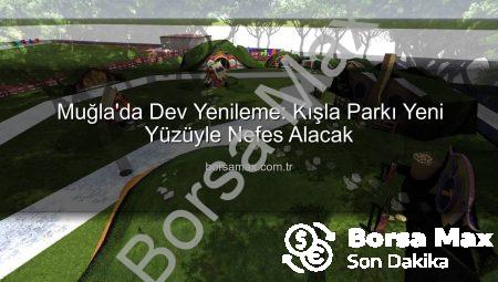 Muğla’da Dev Yenileme: Kışla Parkı Yeni Yüzüyle Nefes Alacak