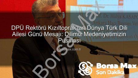 DPÜ Rektörü Kızıltoprak’tan Dünya Türk Dili Ailesi Günü Mesajı: Dilimiz Medeniyetimizin Pusulası
