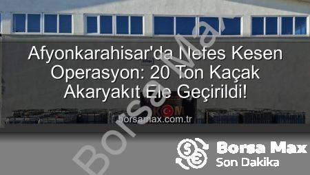 Afyonkarahisar’da Nefes Kesen Operasyon: 20 Ton Kaçak Akaryakıt Ele Geçirildi!