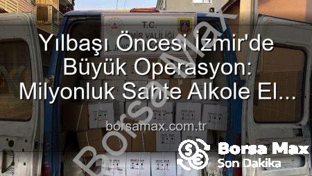 Yılbaşı Öncesi İzmir’de Büyük Operasyon: Milyonluk Sahte Alkole El Konuldu!