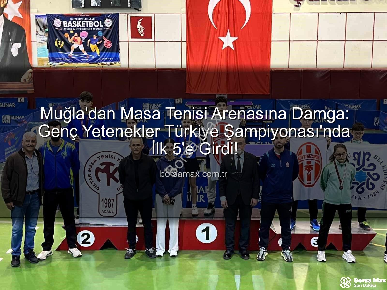 Muğla masa tenisi - Muğla'dan Masa Tenisi Arenasına Damga: Genç Yetenekler Türkiye Şampiyonası'nda İlk 5'e Girdi!