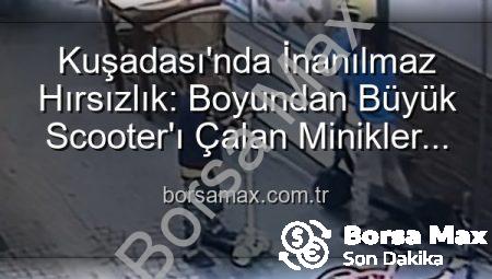 Kuşadası’nda İnanılmaz Hırsızlık: Boyundan Büyük Scooter’ı Çalan Minikler Kamerada!