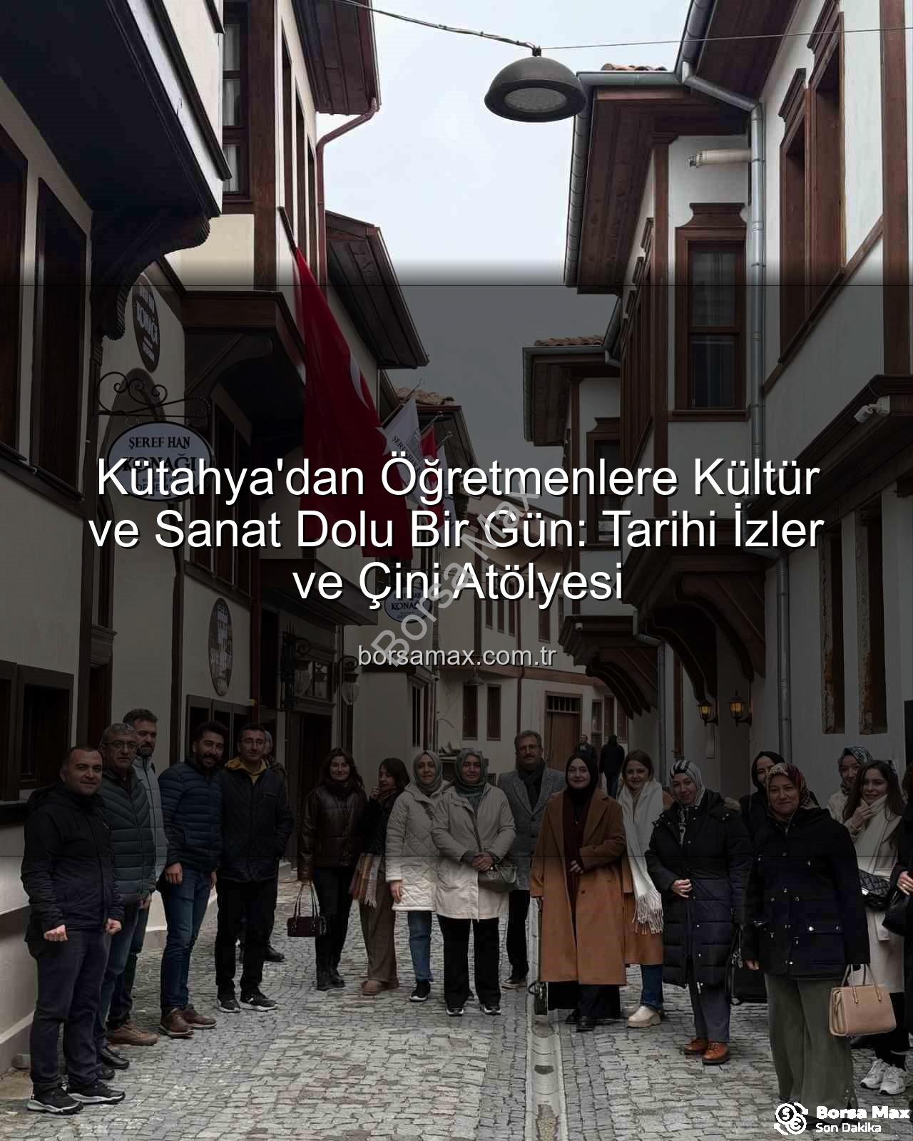 Kütahya kültür gezisi - Kütahya'dan Öğretmenlere Kültür ve Sanat Dolu Bir Gün: Tarihi İzler ve Çini Atölyesi