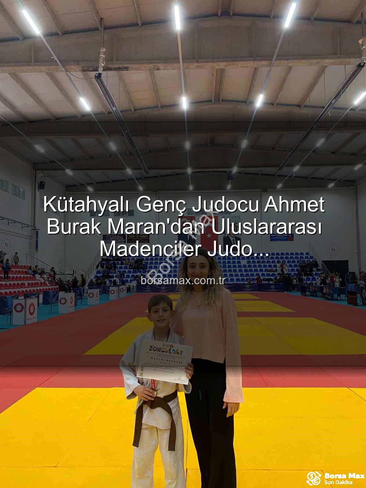Ahmet Burak Maran - Kütahyalı Genç Judocu Ahmet Burak Maran'dan Uluslararası Madenciler Judo Müsabakaları'nda Bronz Madalya Sevinci