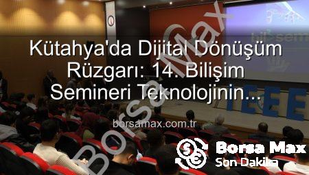 Kütahya’da Dijital Dönüşüm Rüzgarı: 14. Bilişim Semineri Teknolojinin Geleceğini Aydınlattı