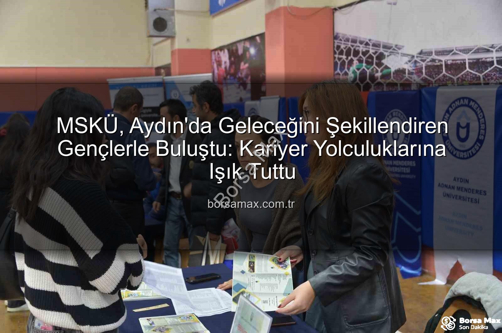 MSKÜ Aydın'da Buluştu - MSKÜ, Aydın'da Geleceğini Şekillendiren Gençlerle Buluştu: Kariyer Yolculuklarına Işık Tuttu