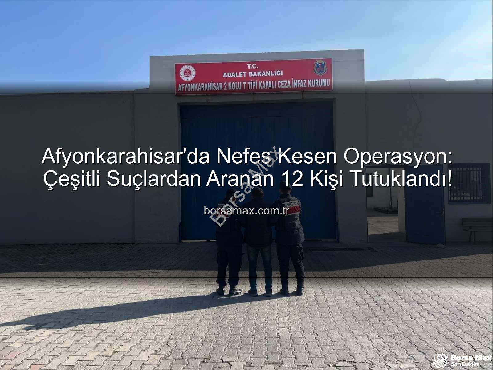 Afyonkarahisar'da tutuklananlar - Afyonkarahisar'da Nefes Kesen Operasyon: Çeşitli Suçlardan Aranan 12 Kişi Tutuklandı!