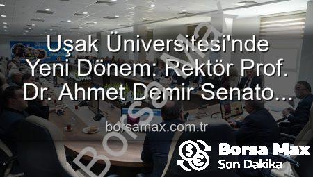 Uşak Üniversitesi’nde Yeni Dönem: Rektör Prof. Dr. Ahmet Demir Senato Üyeleriyle Buluştu
