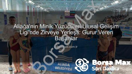 Aliağa’nın Minik Yüzücüleri Ulusal Gelişim Ligi’nde Zirveye Yerleşti: Gurur Veren Başarılar
