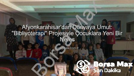 Afyonkarahisar’dan Dünyaya Umut: “Bibliyoterapi” Projesiyle Çocuklara Yeni Bir Nefes