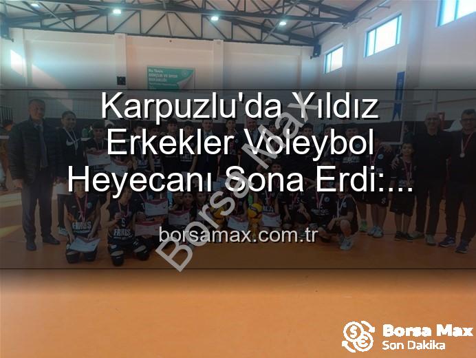 Yıldız Erkekler Voleybol - Karpuzlu'da Yıldız Erkekler Voleybol Heyecanı Sona Erdi: Şampiyon Okullar Belli Oldu!
