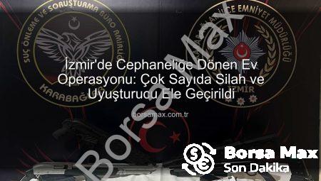 İzmir’de Cephaneliğe Dönen Ev Operasyonu: Çok Sayıda Silah ve Uyuşturucu Ele Geçirildi