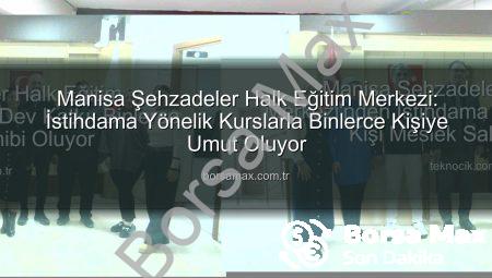 Manisa Şehzadeler Halk Eğitim Merkezi: İstihdama Yönelik Kurslarla Binlerce Kişiye Umut Oluyor