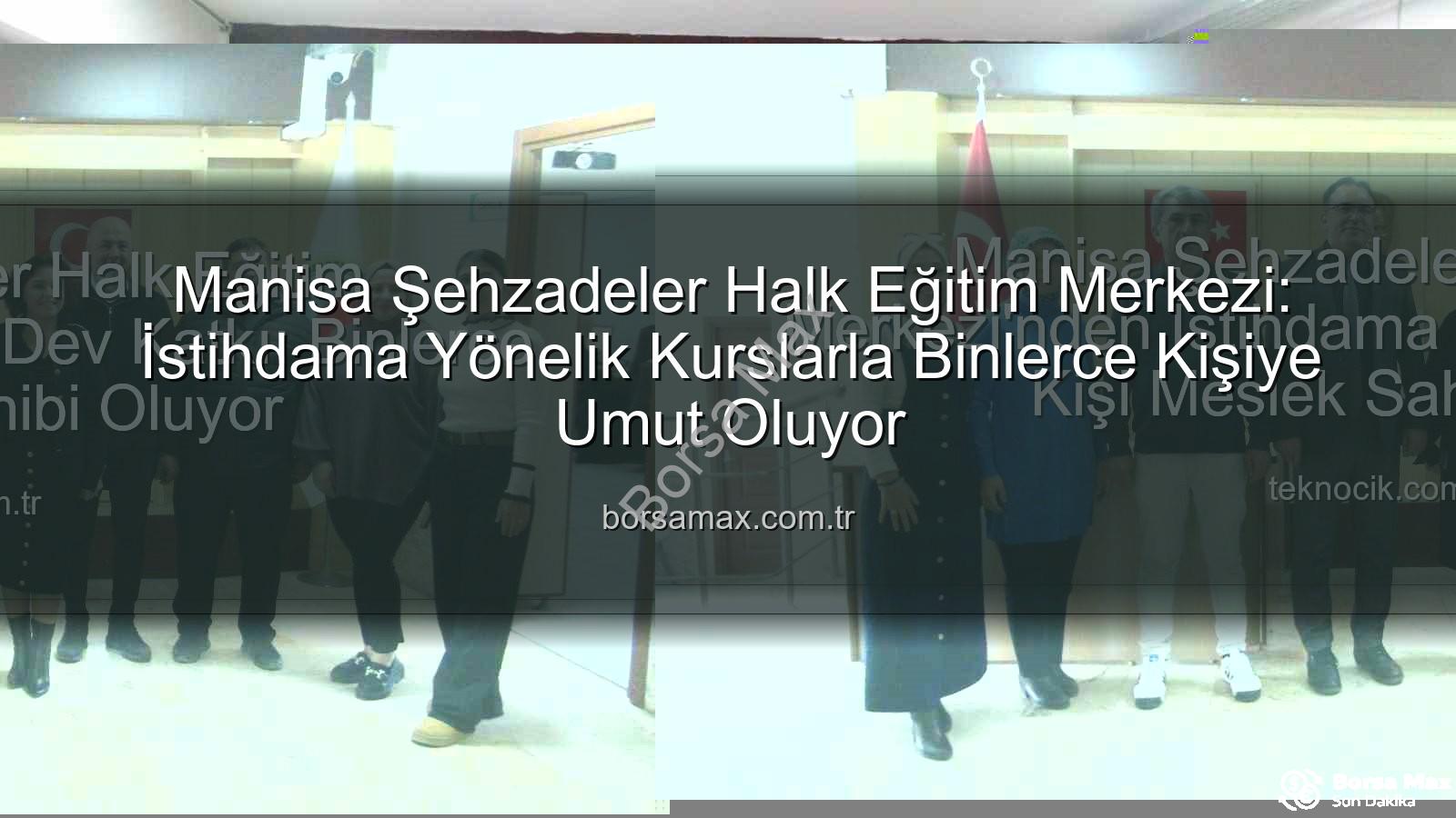 halk eğitim istihdam - Manisa Şehzadeler Halk Eğitim Merkezi: İstihdama Yönelik Kurslarla Binlerce Kişiye Umut Oluyor