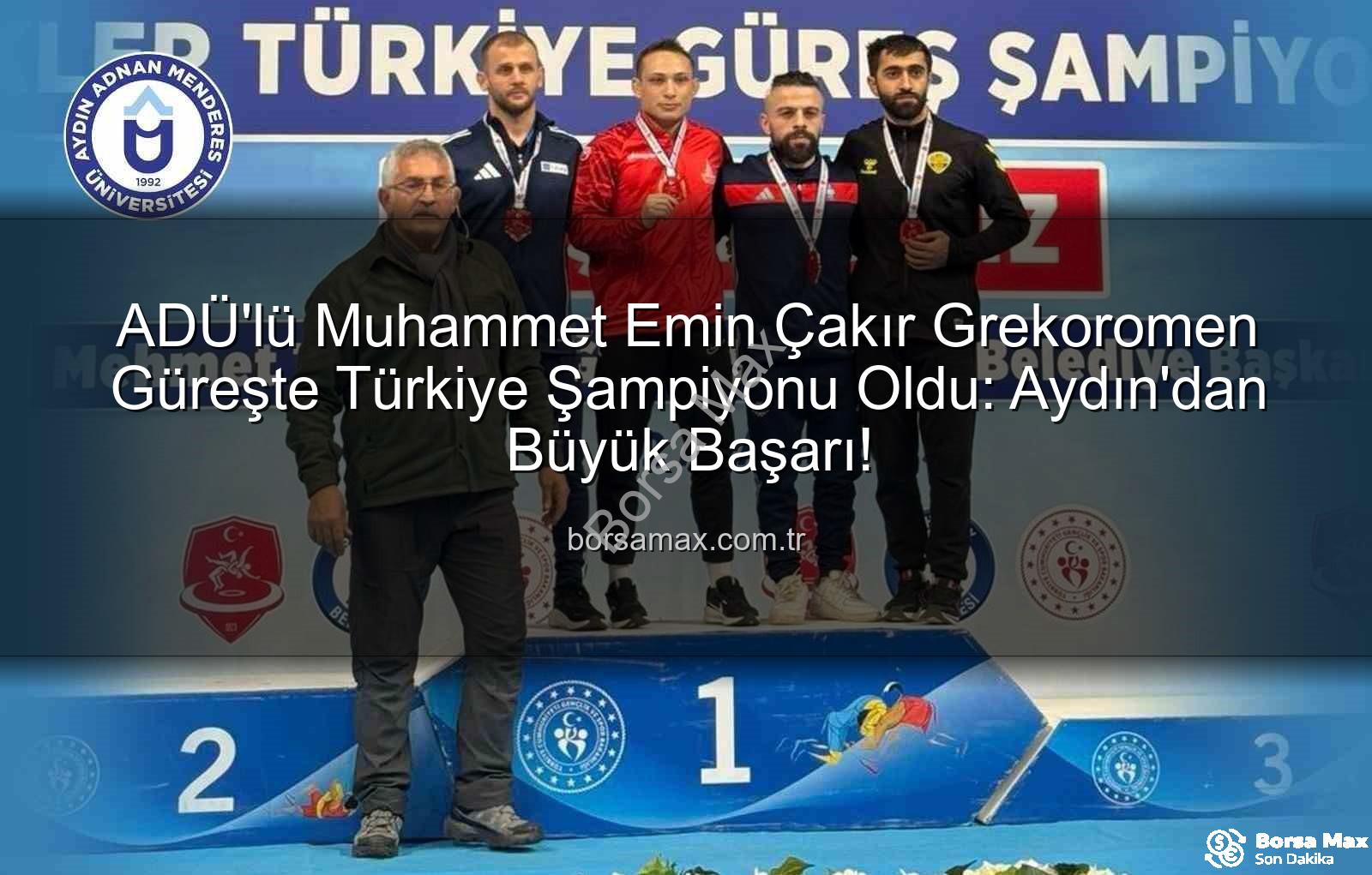 Türkiye Güreş Şampiyonu - ADÜ'lü Muhammet Emin Çakır Grekoromen Güreşte Türkiye Şampiyonu Oldu: Aydın'dan Büyük Başarı!