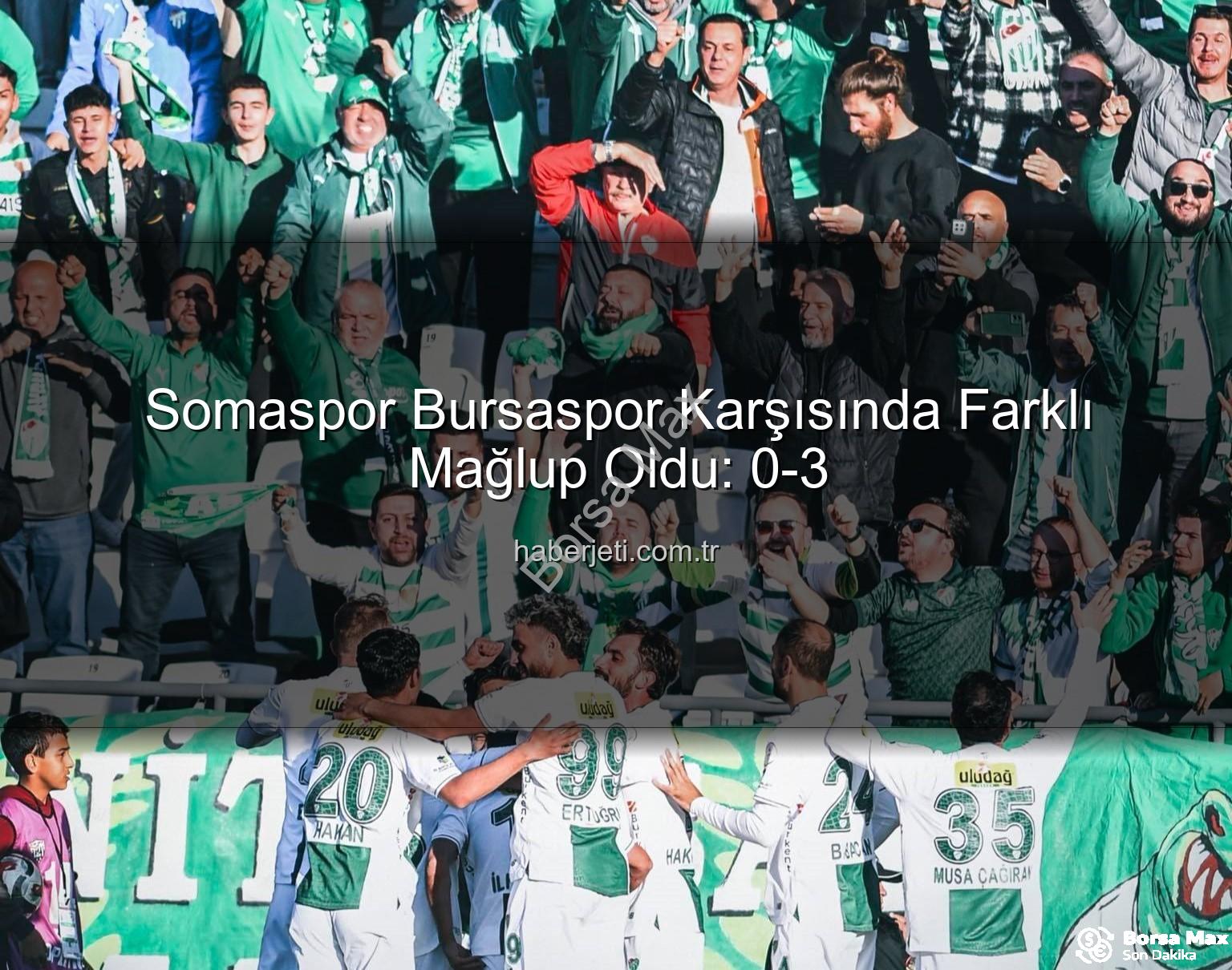 Bursaspor Somaspor - Bursaspor, Somaspor Deplasmanında Fark Yarattı: 0-3