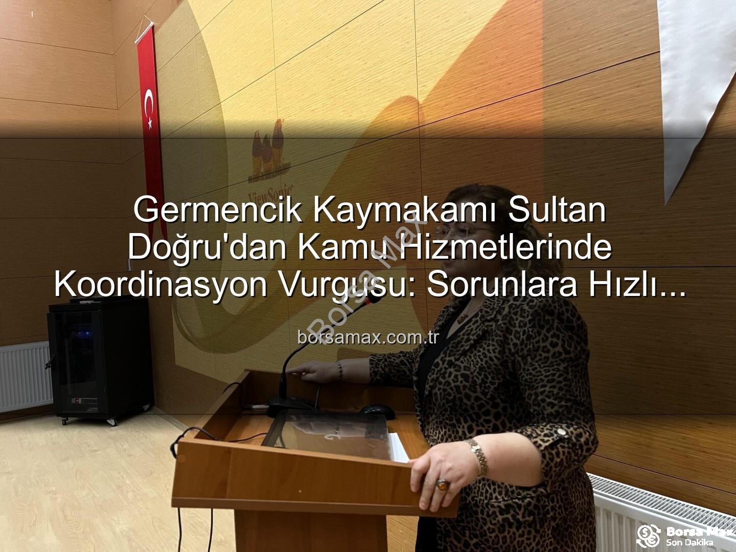 Kamu hizmetleri koordinasyonu - Germencik Kaymakamı Sultan Doğru'dan Kamu Hizmetlerinde Koordinasyon Vurgusu: Sorunlara Hızlı Çözüm Arayışı Başladı