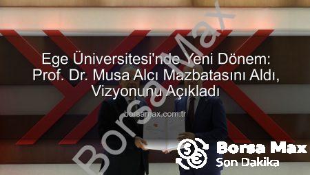Ege Üniversitesi’nde Yeni Dönem: Prof. Dr. Musa Alcı Mazbatasını Aldı, Vizyonunu Açıkladı