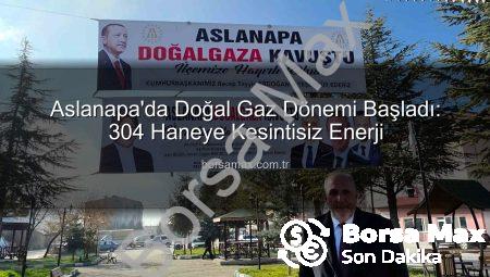 Aslanapa’da Doğal Gaz Dönemi Başladı: 304 Haneye Kesintisiz Enerji