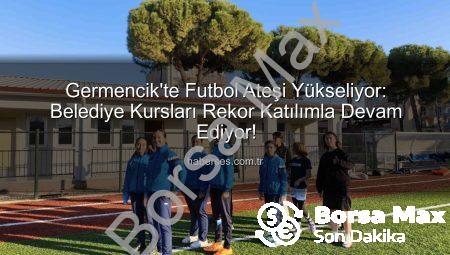Germencik’te Futbol Rüzgarı Esti: Genç Yetenekler Sahada Ter Atıyor!