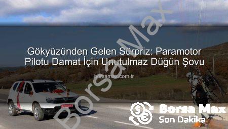 Gökyüzünden Gelen Sürpriz: Paramotor Pilotu Damat İçin Unutulmaz Düğün Şovu