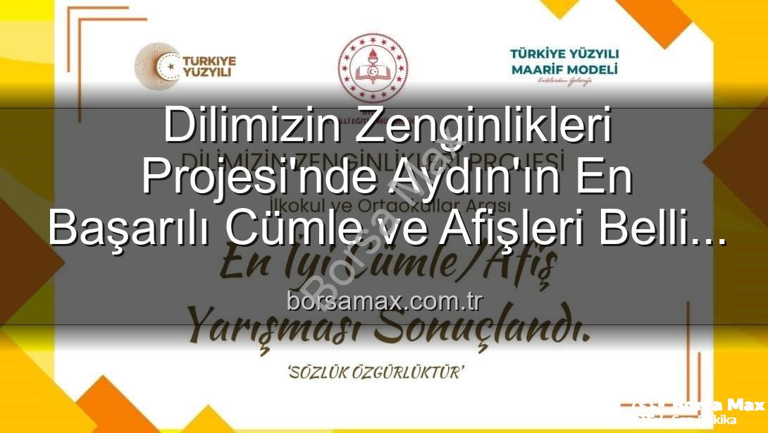 Dilimizin Zenginlikleri Projesi - Dilimizin Zenginlikleri Projesi'nde Aydın'ın En Başarılı Cümle ve Afişleri Belli Oldu