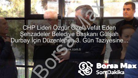 CHP Lideri Özgür Özel, Vefat Eden Şehzadeler Belediye Başkanı Gülşah Durbay İçin Düzenlenen 3. Gün Taziyesine Katıldı