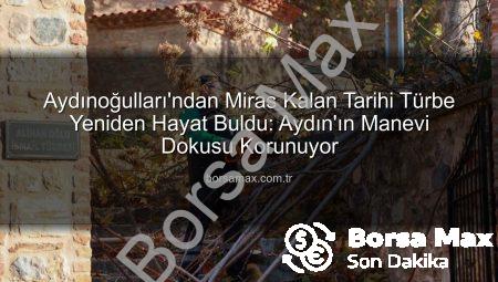 Aydınoğulları’ndan Miras Kalan Tarihi Türbe Yeniden Hayat Buldu: Aydın’ın Manevi Dokusu Korunuyor