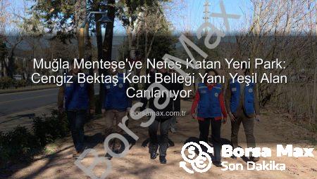 Muğla Menteşe’ye Nefes Katan Yeni Park: Cengiz Bektaş Kent Belleği Yanı Yeşil Alan Canlanıyor