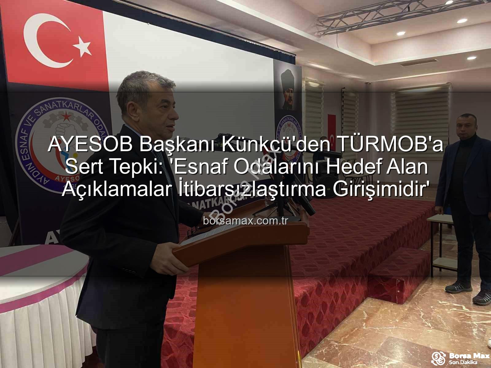 esnaf odaları - AYESOB Başkanı Künkcü'den TÜRMOB'a Sert Tepki: 'Esnaf Odalarını Hedef Alan Açıklamalar İtibarsızlaştırma Girişimidir'