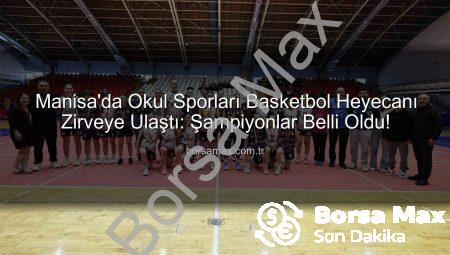 Manisa’da Okul Sporları Basketbol Heyecanı Zirveye Ulaştı: Şampiyonlar Belli Oldu!
