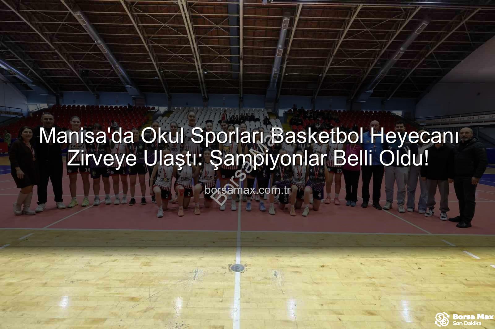 Okul Sporları Basketbol - Manisa'da Okul Sporları Basketbol Heyecanı Zirveye Ulaştı: Şampiyonlar Belli Oldu!