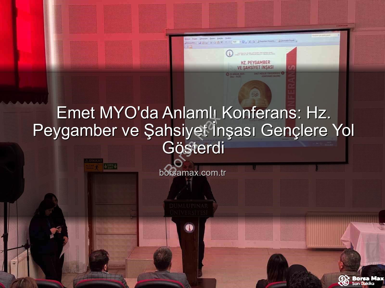 Hz. Peygamber şahsiyet inşası - Emet MYO'da Anlamlı Konferans: Hz. Peygamber ve Şahsiyet İnşası Gençlere Yol Gösterdi