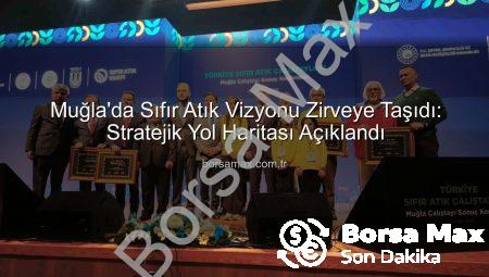Muğla’da Sıfır Atık Vizyonu Zirveye Taşıdı: Stratejik Yol Haritası Açıklandı