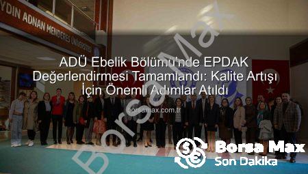 ADÜ Ebelik Bölümü’nde EPDAK Değerlendirmesi Tamamlandı: Kalite Artışı İçin Önemli Adımlar Atıldı