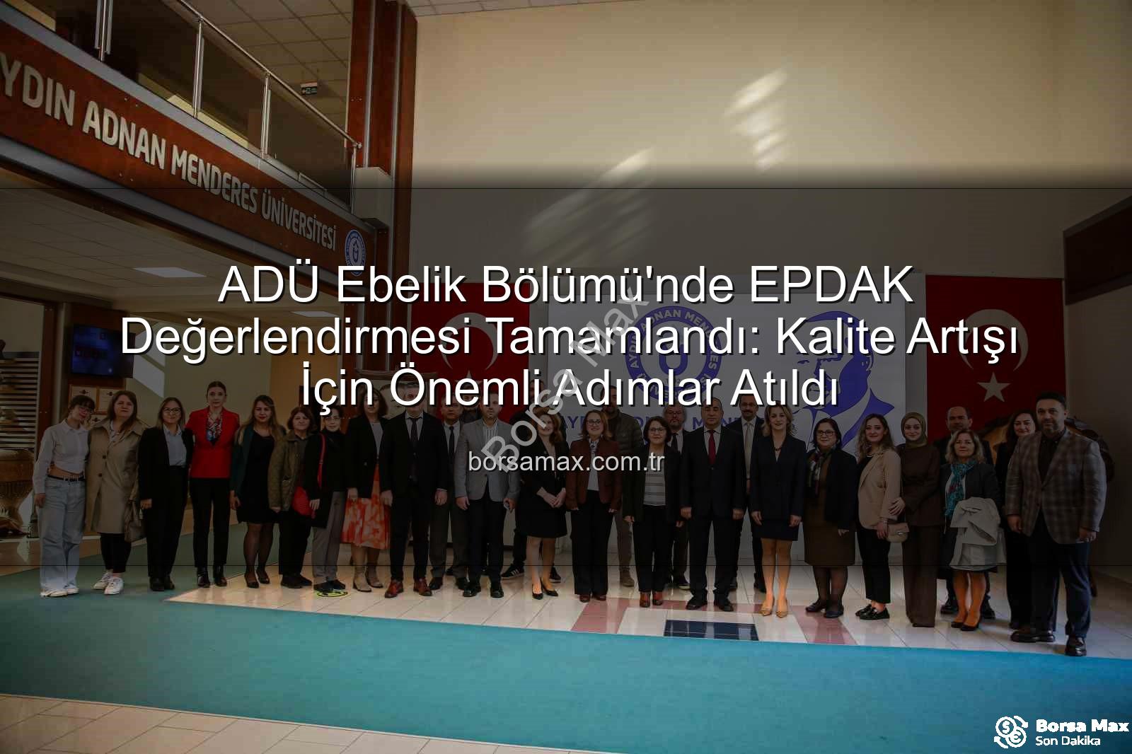 ADÜ Ebelik Bölümü - ADÜ Ebelik Bölümü'nde EPDAK Değerlendirmesi Tamamlandı: Kalite Artışı İçin Önemli Adımlar Atıldı