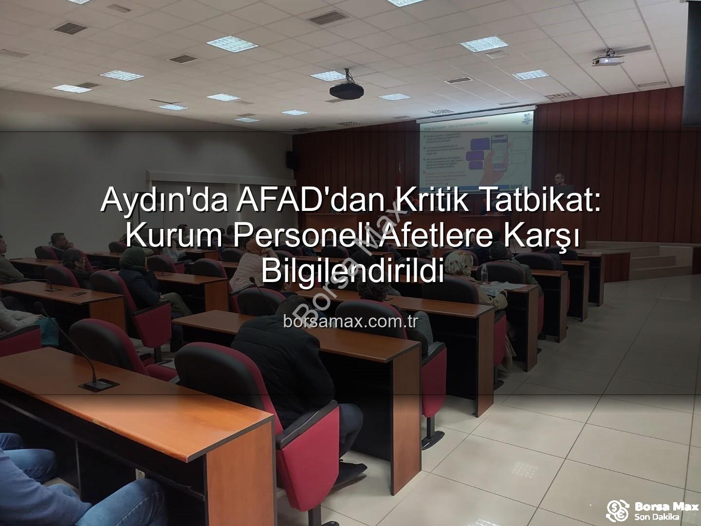 afet farkındalık eğitimi - Aydın'da AFAD'dan Kritik Tatbikat: Kurum Personeli Afetlere Karşı Bilgilendirildi