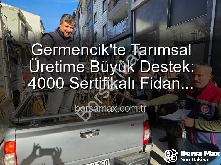 sertifikalı fidan desteği - Germencik'te Tarımsal Üretime Büyük Destek: 4000 Sertifikalı Fidan Çiftçilere Ulaştı